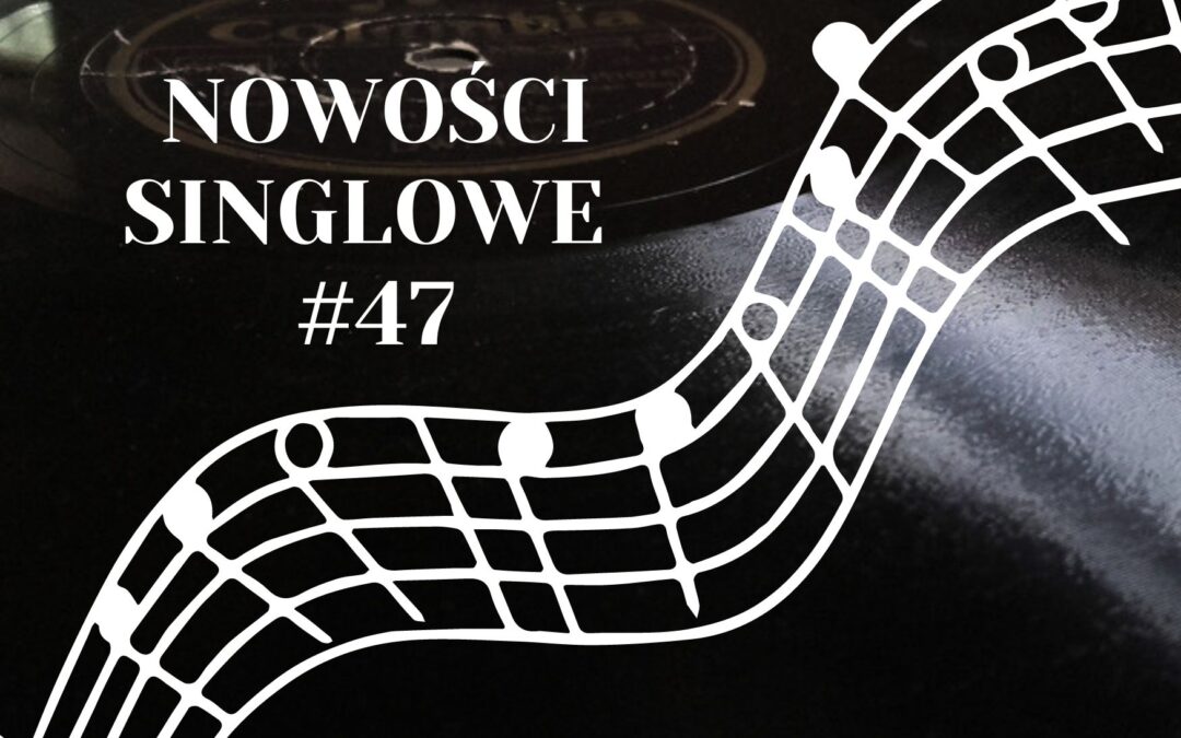 Nowości Singlowe #47