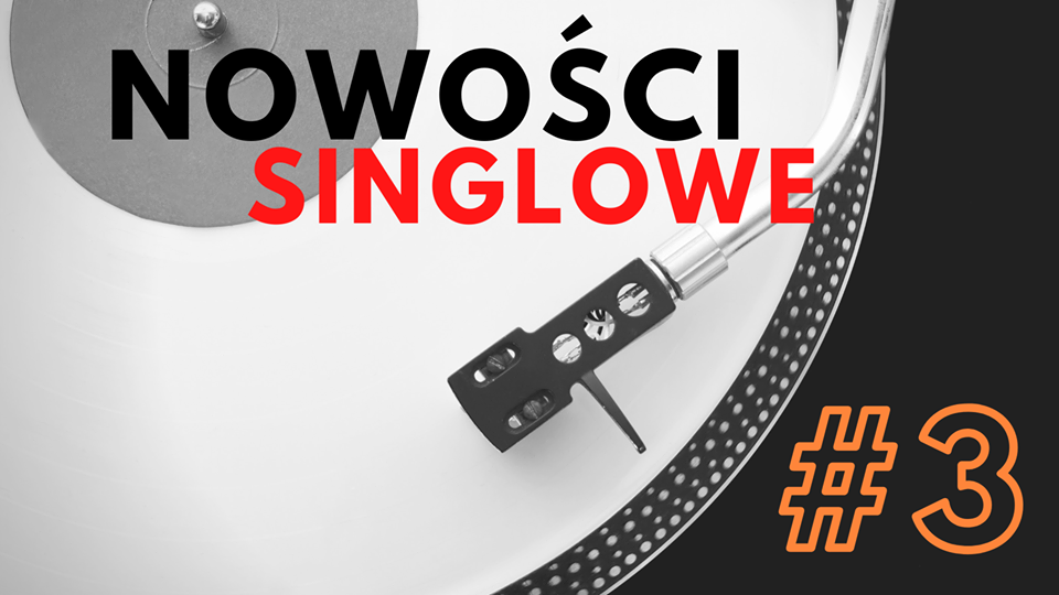NOWOŚCI SINGLOWE #3