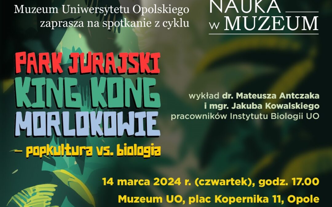 Wykład pt. „Park Jurajski, King-Kong i Morlokowie – popkultura vs. biologia”